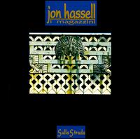 Jon Hassell - Sulla Strada [Soundtrack] lyrics