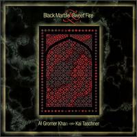 Al Gromer Khan - Black Marble & Sweet Fire lyrics