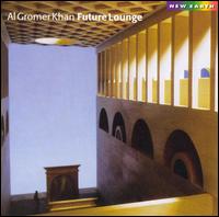 Al Gromer Khan - Future Lounge lyrics