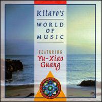 Kitaro - Kitaro's World of Music Featuring Yu-Xiao Guang lyrics