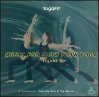 Gabrielle Roth - Yogafit: Music for Slow Flow Yoga, Vol. 2 lyrics