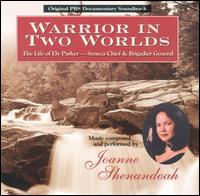 Joanne Shenandoah - Warrior in Two Worlds lyrics