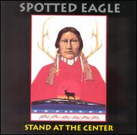 Douglas Spotted Eagle - Stand at the Center lyrics