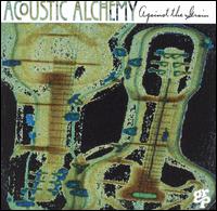 Acoustic Alchemy - Against the Grain lyrics