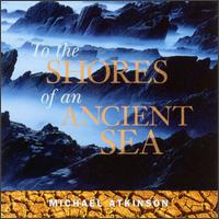 Mike Atkinson - To the Shores of Ancient Sea lyrics