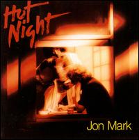 Jon Mark - Hot Night lyrics