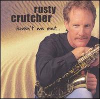 Rusty Crutcher - Haven't We Met... lyrics