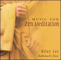 Riley Lee - Music for Zen Meditation lyrics