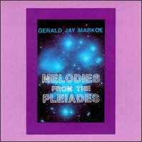 Gerald Jay Markoe - Melodies from the Pleiades lyrics