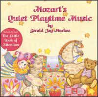 Gerald Jay Markoe - Mozart's Quiet Playtime Music and the Little Book of Attention lyrics