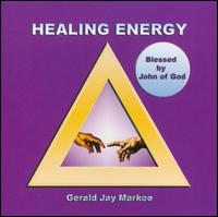 Gerald Jay Markoe - Healing Energy: Blessed by John of God lyrics
