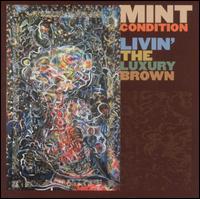 Mint Condition - Livin' the Luxury Brown lyrics