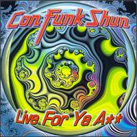 Con Funk Shun - Live for Ya Ass lyrics