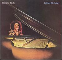Roberta Flack - Killing Me Softly lyrics