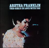 Aretha Franklin - This Girl's in Love With You lyrics