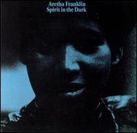 Aretha Franklin - Spirit in the Dark lyrics