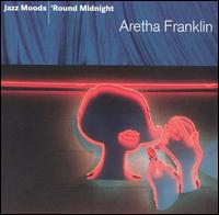 Aretha Franklin - Jazz Moods: 'Round Midnight lyrics