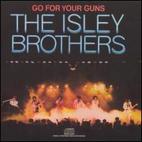 The Isley Brothers - Go for Your Guns lyrics