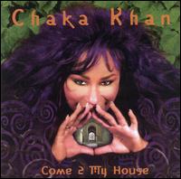 Chaka Khan - Come 2 My House lyrics