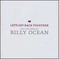 Billy Ocean - Let's Get Back Together: The Love Songs of Billy Ocean lyrics