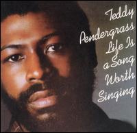 Teddy Pendergrass - Life Is a Song Worth Singing lyrics