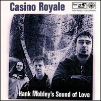 Casino Royale [Minnesota] - Hank Mobley's Sound of Love [live] lyrics