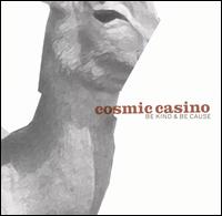 Cosmic Casino - Be Kind and Be Cause lyrics