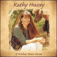 Kathy Hussey - If Wishes Were Horses lyrics