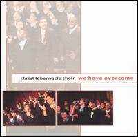 Christ Tabernacle Choir - We Have Overcome lyrics