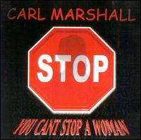 Carl Marshall [Gospel] - You Can't Stop a Woman lyrics