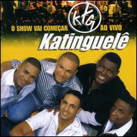 Katinguele - O Show Vai Comecar: Ao Vivo [live] lyrics
