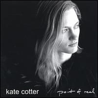 Kate Cotter - Point of Real lyrics
