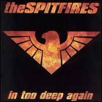 Spitfires - In Too Deep Again lyrics