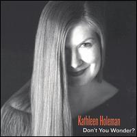 Kathleen Holeman - Don't You Wonder? lyrics