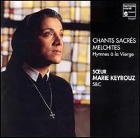 Marie Keyrouz - Melchite Sacred Chant lyrics