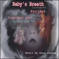 Doug Krause - Baby's Breath Project Soundtrack and . . . lyrics