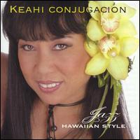 Keahi Conjugacion - Jazz Hawaiian Style lyrics