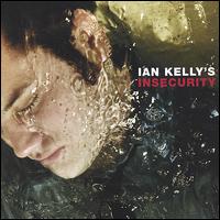 Ian Kelly - Ian Kelly's Insecurity lyrics