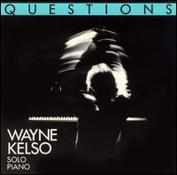 Wayne Kelso - Questions lyrics