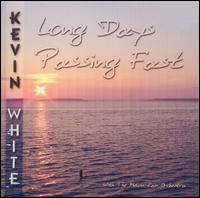 Kevin White - Long Days Passing Fast lyrics