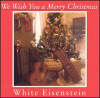 White Eisenstein - We Wish You a Merry Christmas lyrics