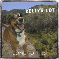 Kelly's Lot - Come to This lyrics