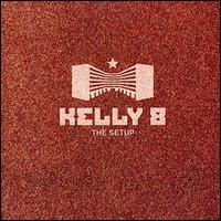 Kelly 8 - The Set Up lyrics