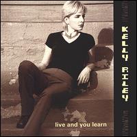 Kelly Riley - Live and You Learn lyrics