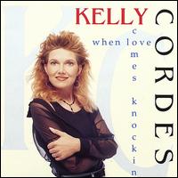 Kelly Cordes - When Love Comes Knockin' lyrics