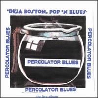 Deja Boston Pop 'N Blues - Percolator Blues lyrics