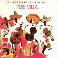 Mariachi Jalisco de Pepe Villa - El Mariachi Jalisco de Pepe Villa lyrics