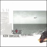 Ken Dirschl - Plan for Conquest lyrics