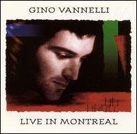 Gino Vannelli - Live in Montreal lyrics