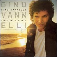 Gino Vannelli - These Are the Days lyrics